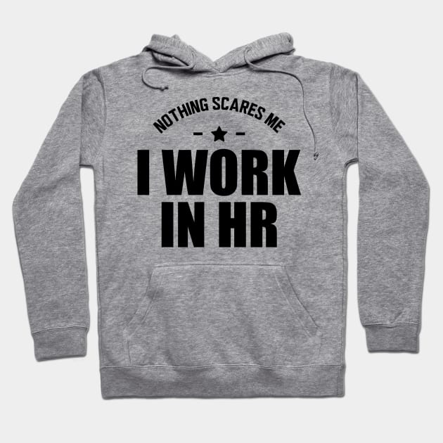 HR - Nothing scares me I work in HR Hoodie by KC Happy Shop